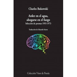 ARDER EN EL AGUA, AHOGARSE EN EL FUEGO: SELECCIÓN DE POEMAS