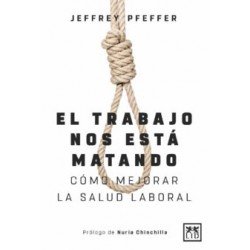 EL TRABAJO NOS ESTÁ MATANDO: CÓMO MEJORAR TU SALUD LABORAL