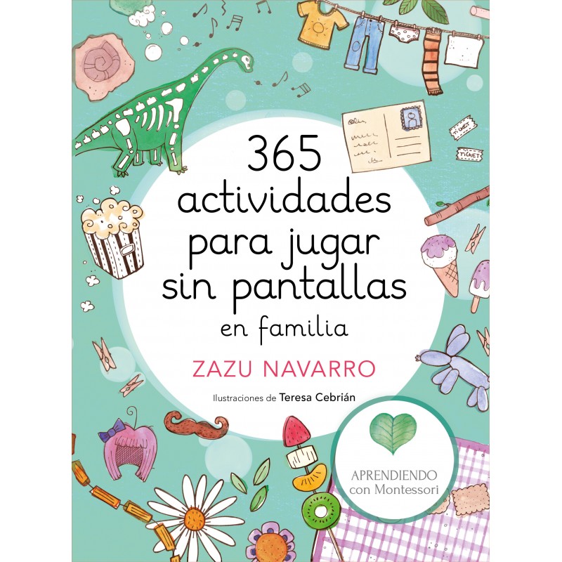 365 ACTIVIDADES PARA JUGAR SIN PANTALLAS EN FAMILIA (MONTESSORI)