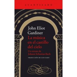 LA MUSICA EN EL CASTILLO DEL CIELO: UN RETRATO DE JOHANN SEBASTIAN BACH: UN RETRATO DE JOHANN SEBASTIAN