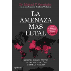 LA AMENAZA MAS LETAL: NUESTRA GUERRA CONTRA LAS PANDEMIAS Y COMO EVITAR LA PRÓXIMA